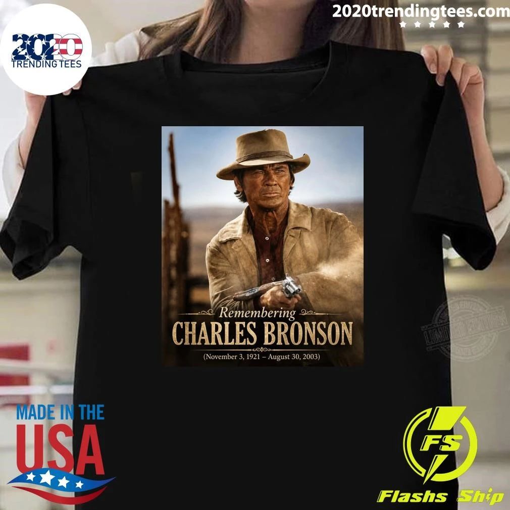 Remembering Charles Bronson November 3, 1921 – August 30, 2003 Shirt