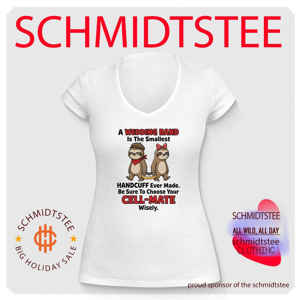 A wedding band is the smallest handcuff ever made be sure to choose your cell-mate wisely shirt