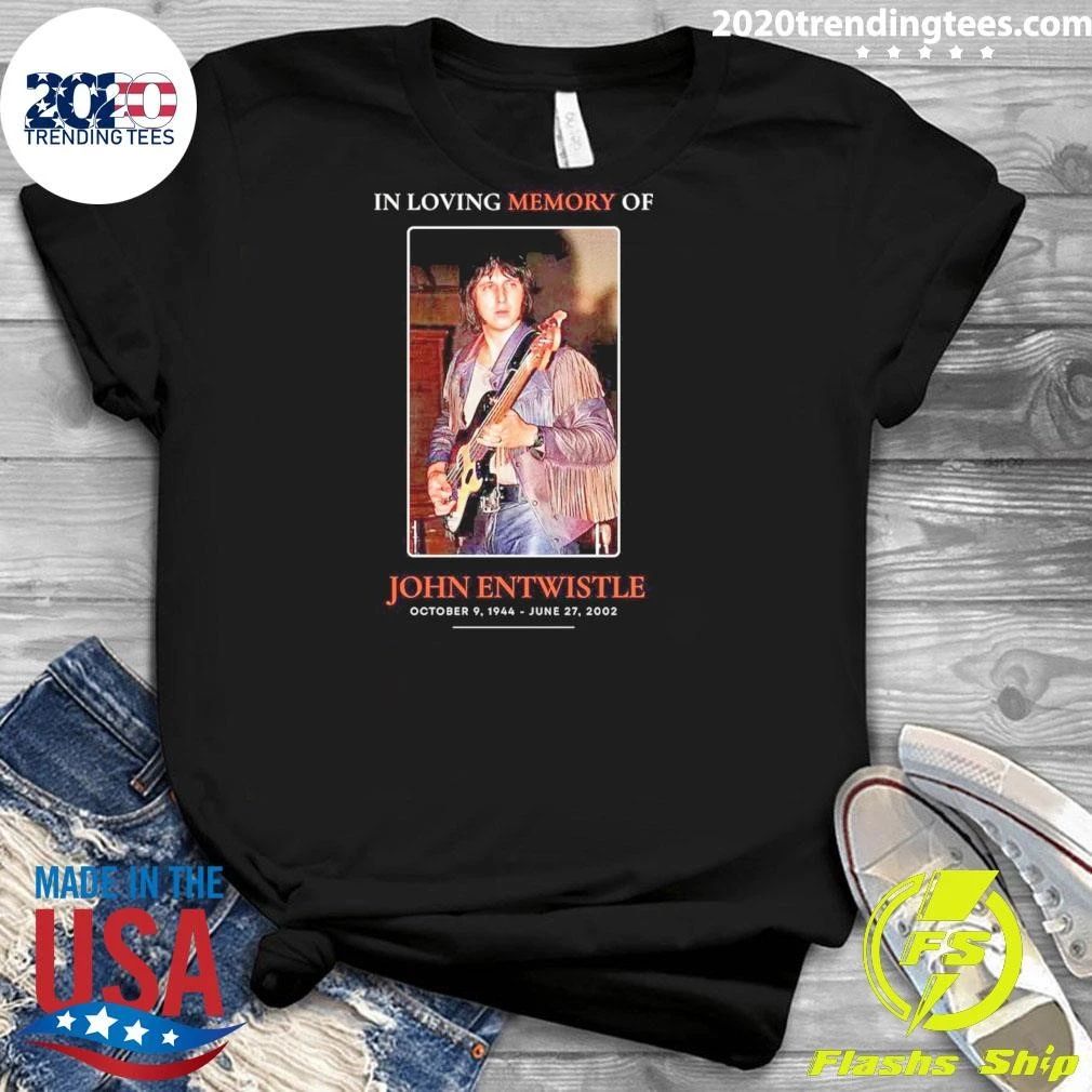 In Loving Memory Of John Entwwistle October 9, 1944 – June 27, 2002 Shirt