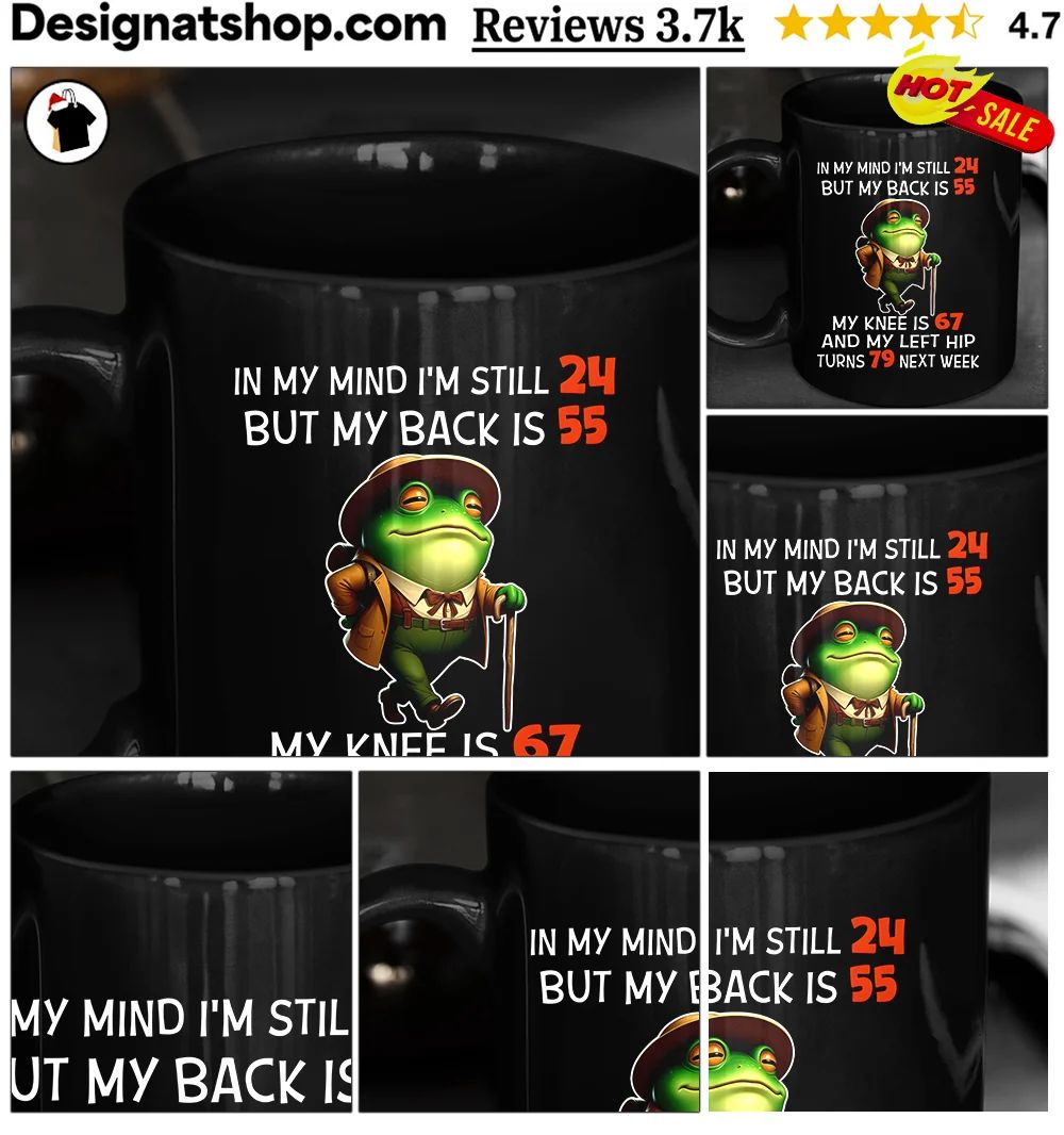 Frog Hiker In My Mind I’m Still 24 But My Back Is 55 My Knee Is 67 Shirt