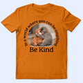 In A World Where You Can Be Anything Be Kind - Personalized T Shirt