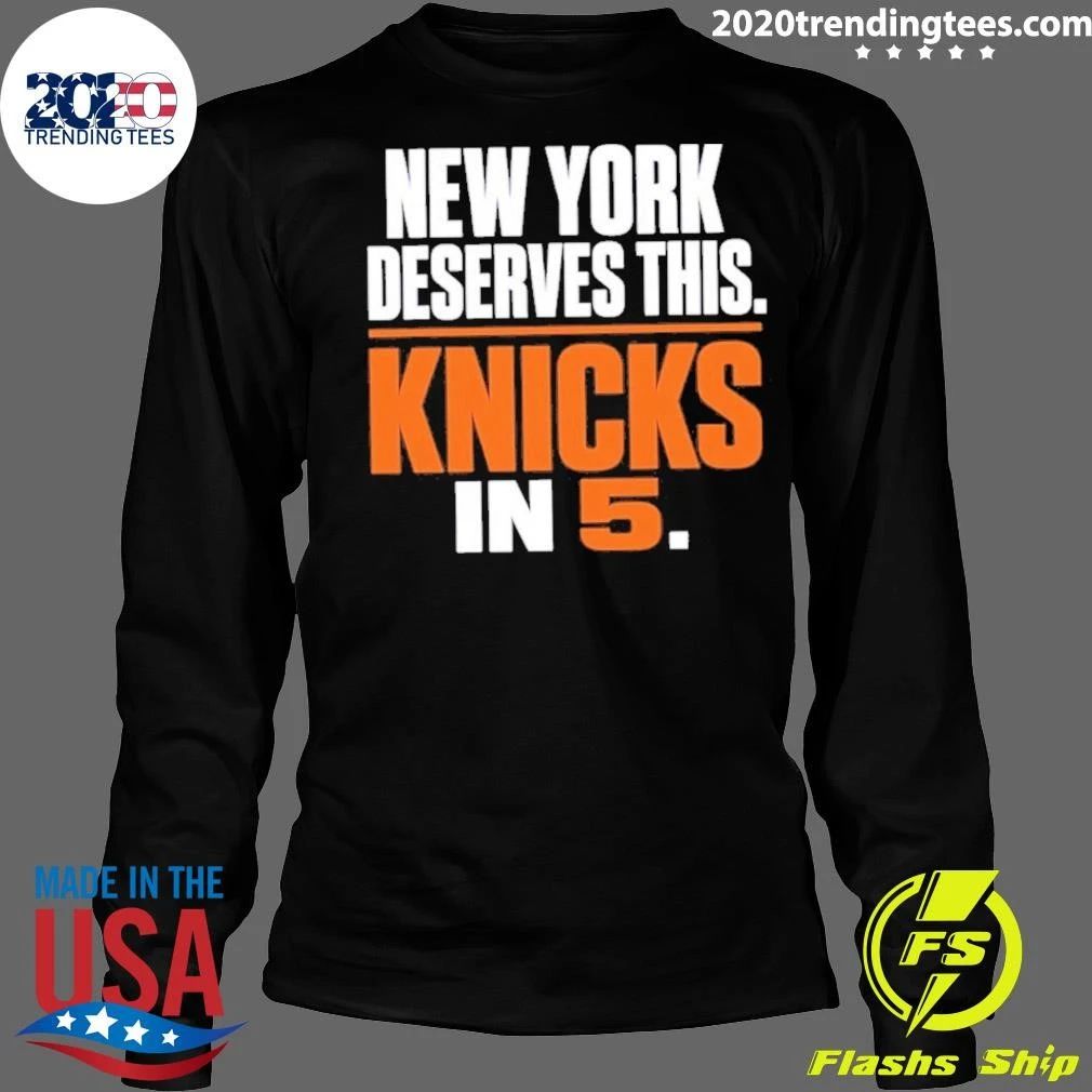 New York Deserves This Knicks In 5 Shirt