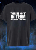 Funny Sarcastic Quote – There is No I in Team But a U in Cunt Graphic T-Shirt