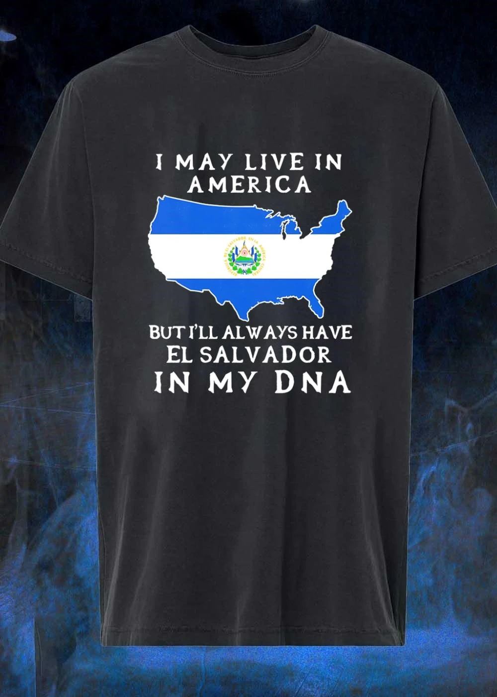 El Salvador Heritage I May Live in America but I Will Always Have in My DNA T-Shirt