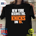 New York Deserves This Knicks In 5 Shirt