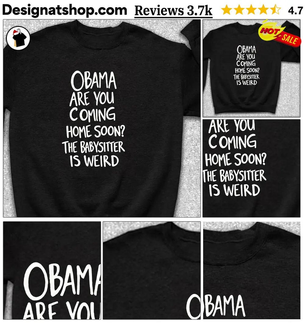 Robert De Niro Obama Are You Coming Home Soon The Babysitter is Weird shirt