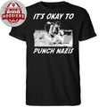 It’s Okay To Punch Nazis Shirt