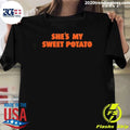 She’s My Sweet Potato shirt