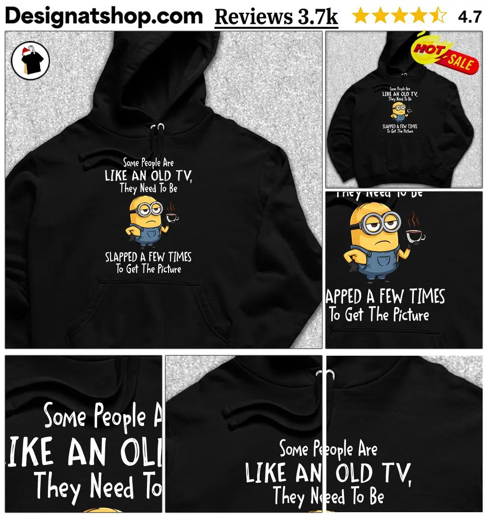 Minion Some People Are like an old tv they need to be slapped shirt