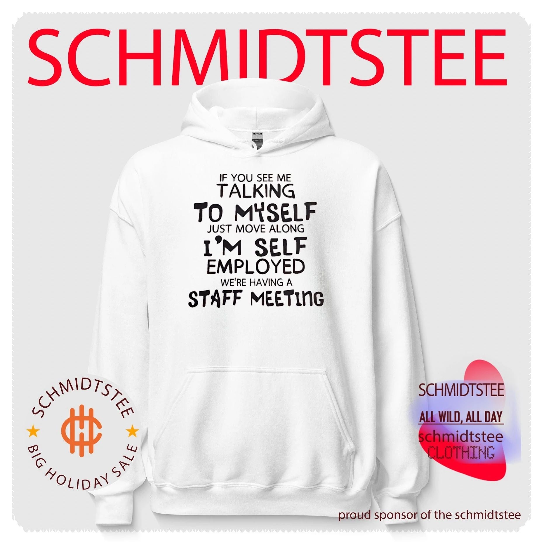 If you see me talking to myself just move along i’m self employed we’re having a staff meeting shirt