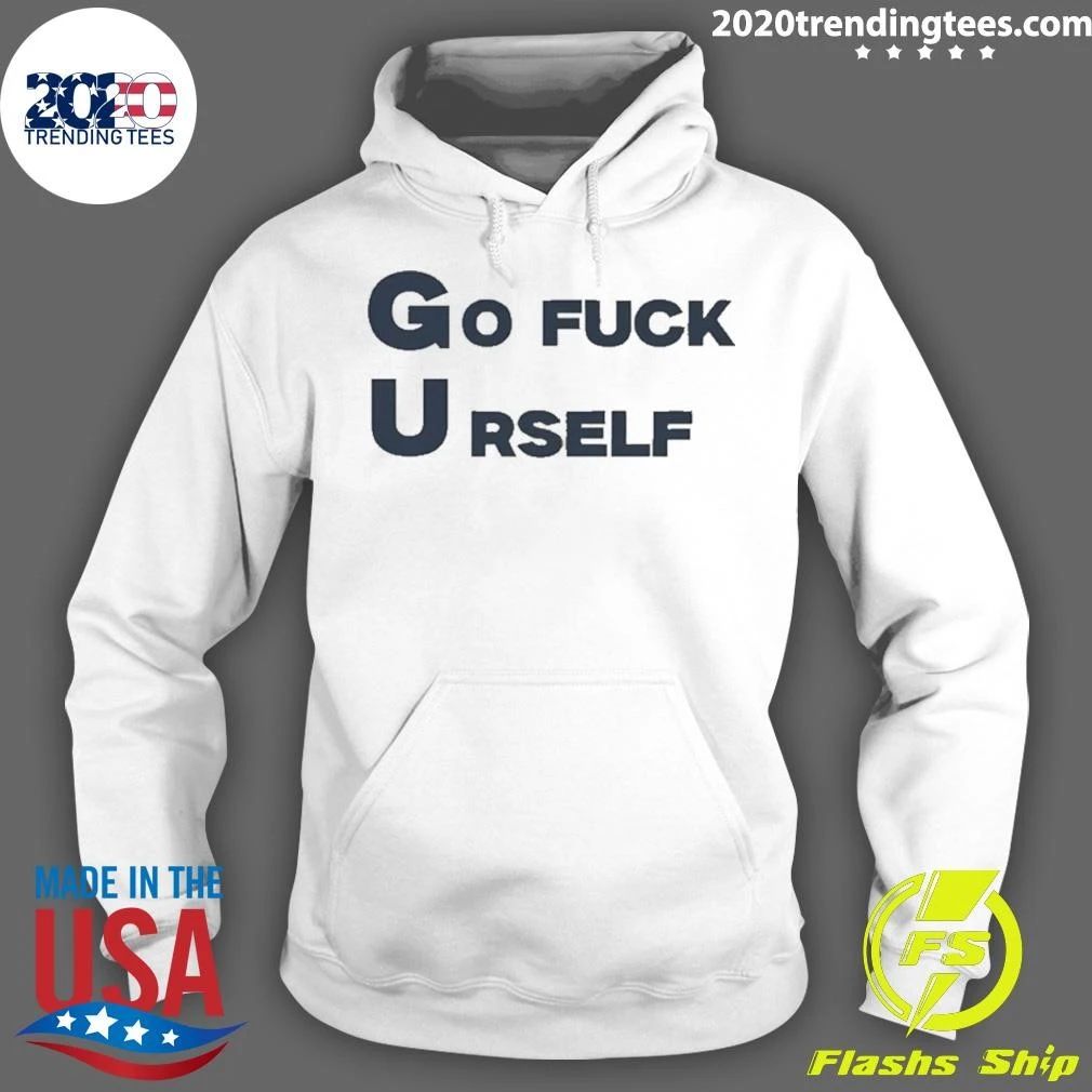 Go Fuck Yourself Sarcastic Funny Rude Humor Shirt