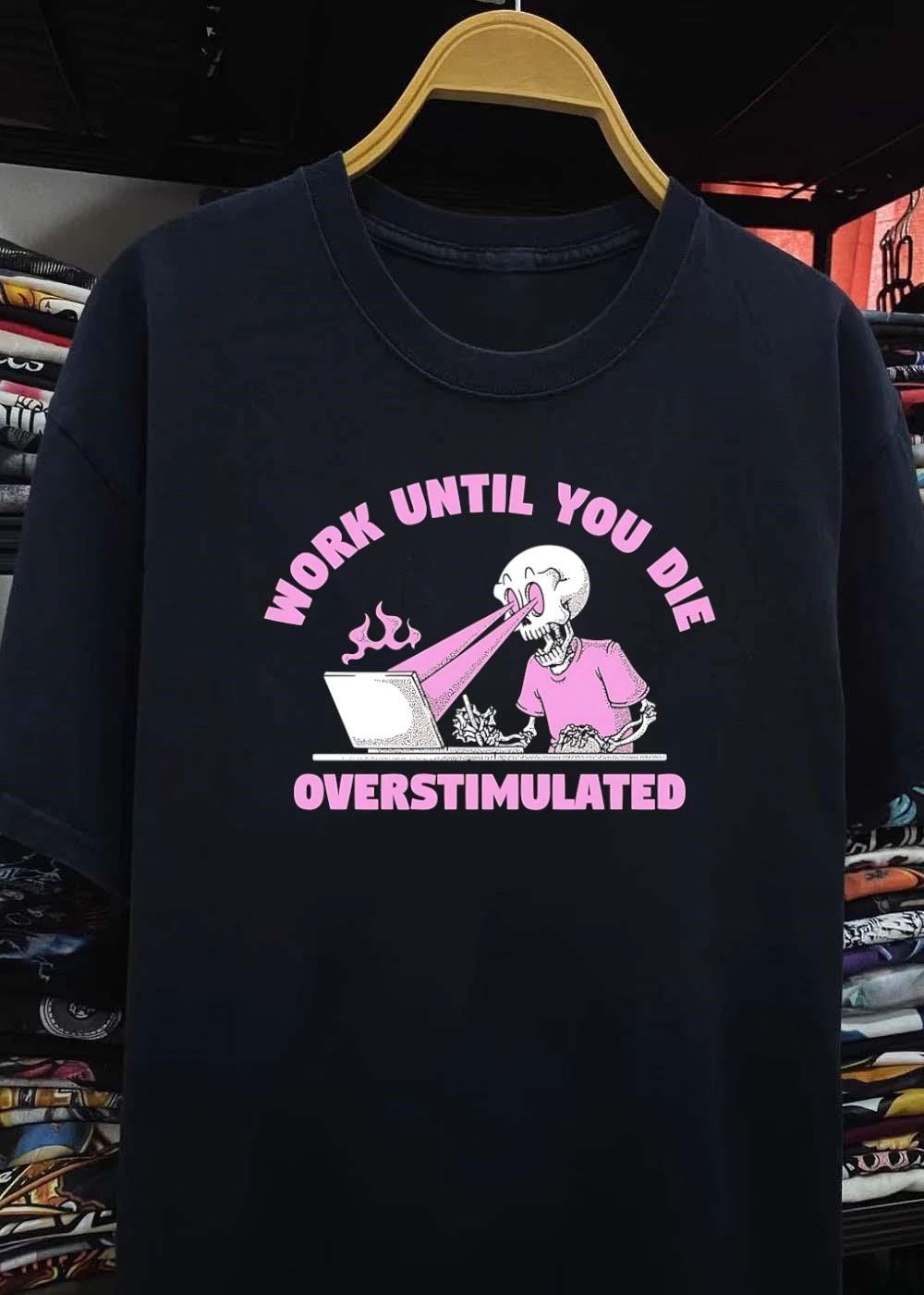 Work Until You Die Overstimulated Skeleton Laptop T-Shirt