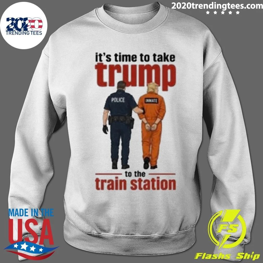 It’s Time To Take Trump To The Train Station Shirt