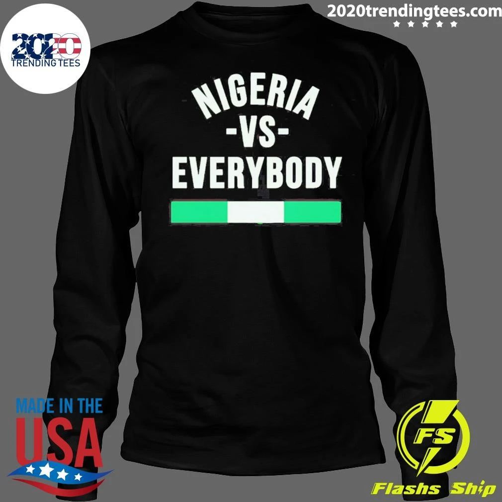 Nigeria Vs Everybody Nigerian Pride Naija Shirt