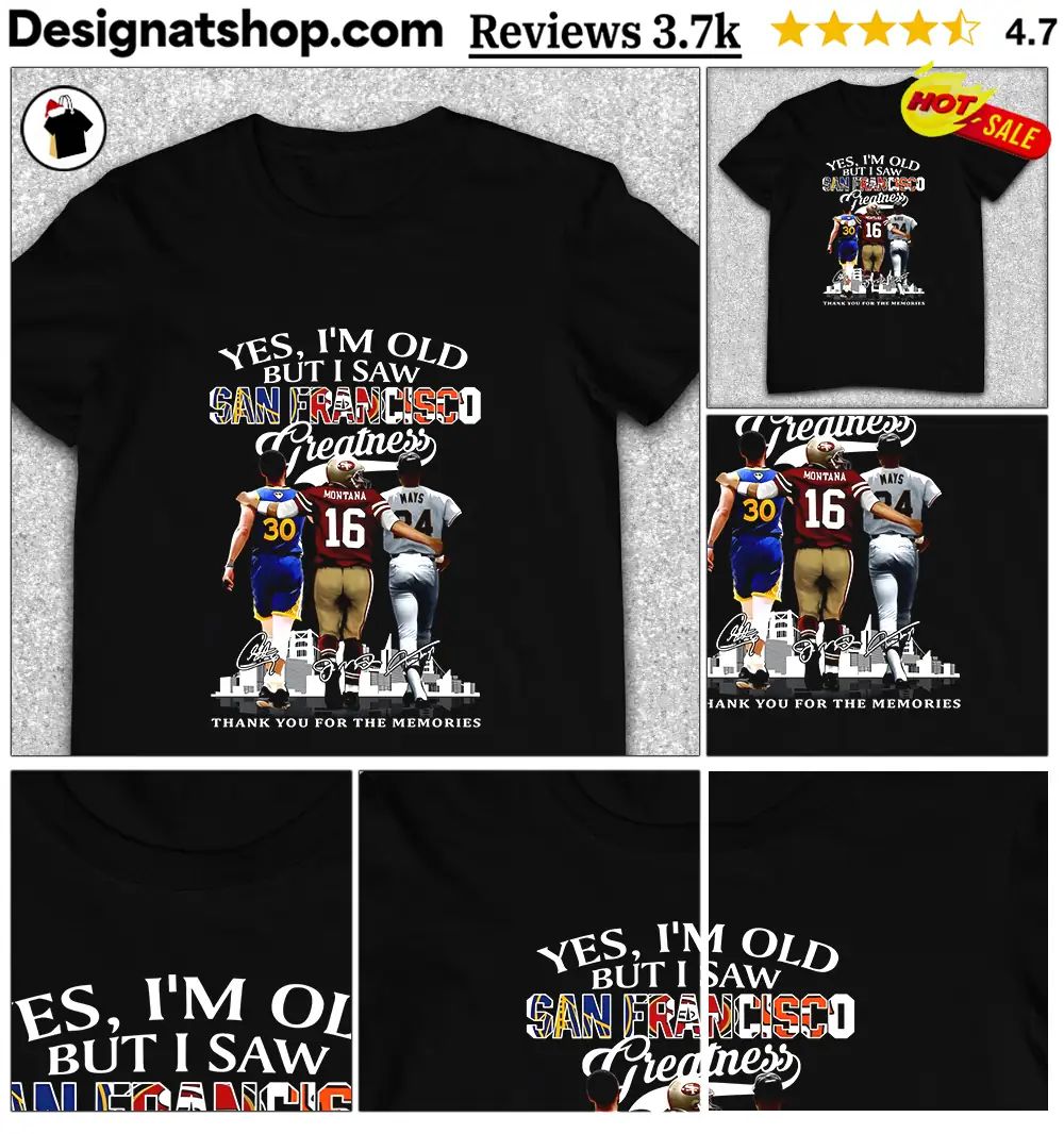 Stephen Curry Joe Montana Willie Mays Yes I’m Old But I Saw San Francisco Shirt