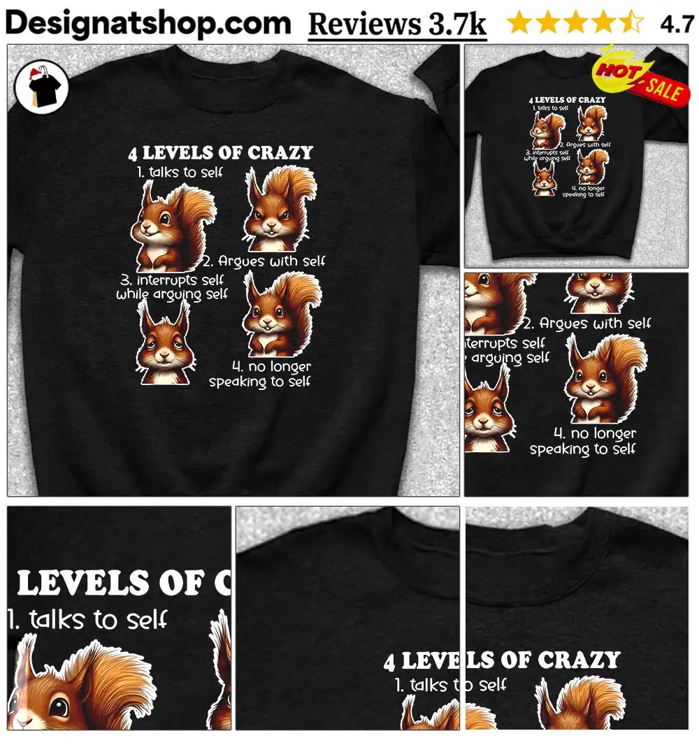 Squirrel 4 Levels Of Crazy Talks To Self Argues With Self Shirt
