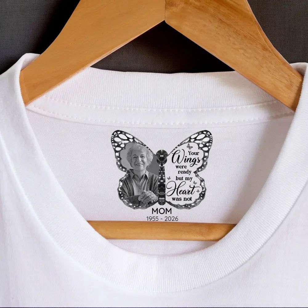 Custom Photo Your Wings Were Ready But My Heart Was Not - Personalized T Shirt