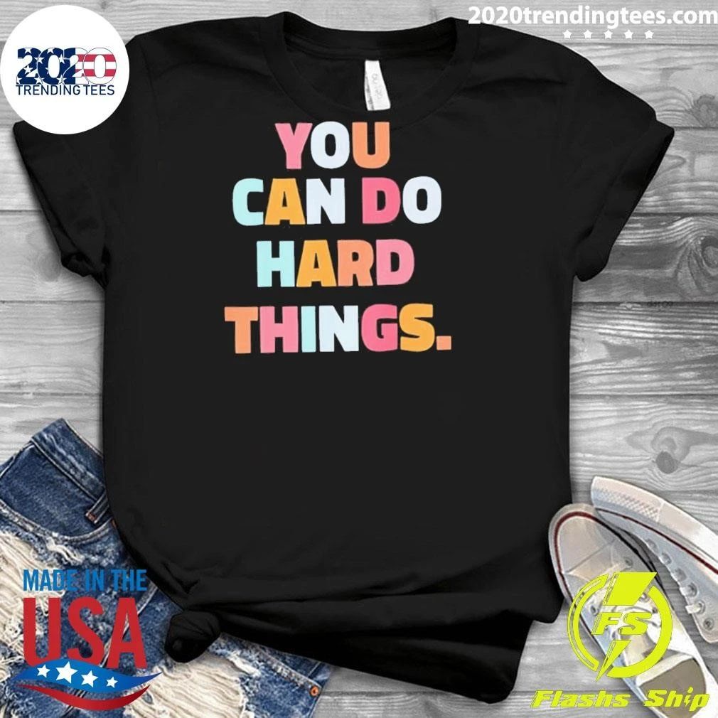 You Can Do Hard Things Teacher Shirt