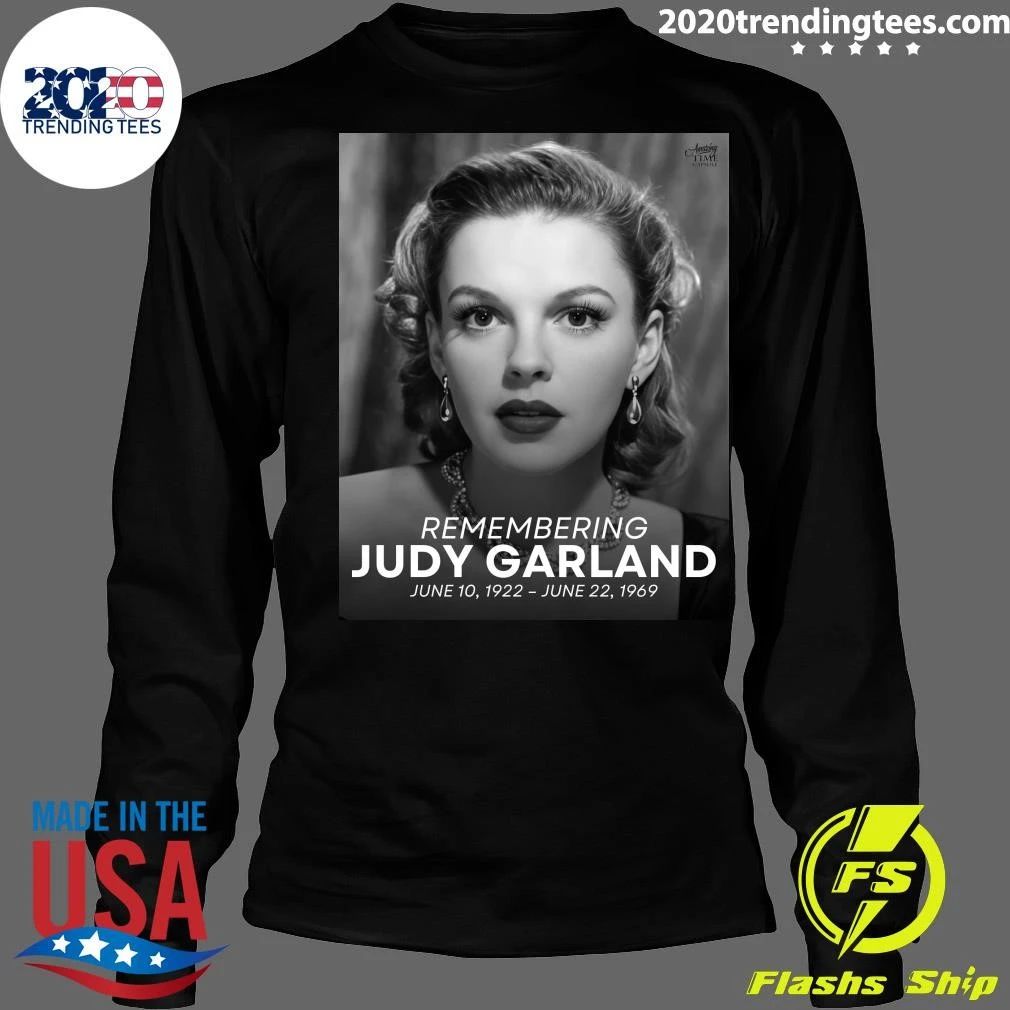 Remembering Judy Garland, born Frances Ethel Gumm, June 10, 1922 – June 22, 1969 Shirt