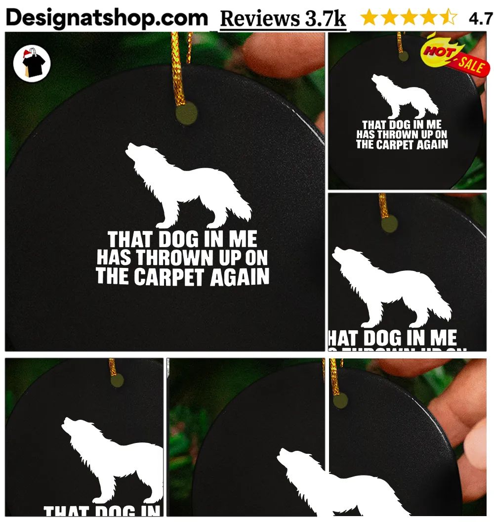 That Dog In Me Has Thrown Up On The Carpet Again Shirt
