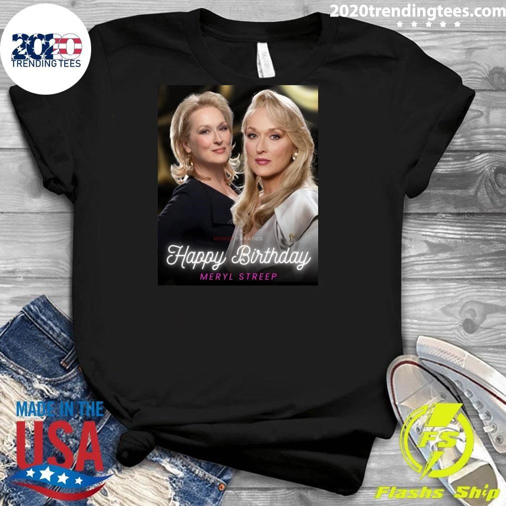 Happy Birthday to the Legendary Meryl Streep Shirt