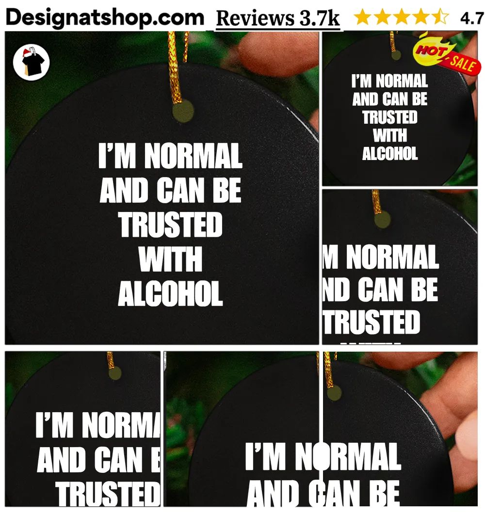 Humorous Apparel I’m Normal And Can Be Trusted With Alcohol Unisex Cotton Shirt