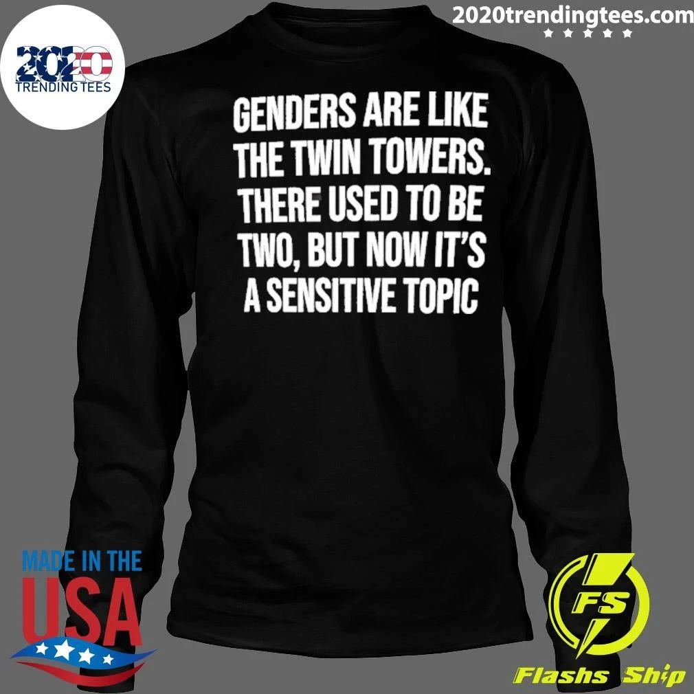Genders Are Like The Twin Towers There Used To Be Two But Now It’s A Sensitive Topic Shirt