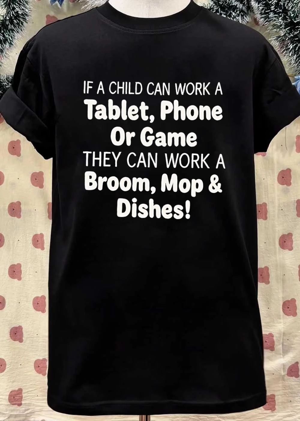Household Chore Motivation If a Child Can Work a Tablet Phone or Game They Can Mop Broom and Dishes T-Shirt