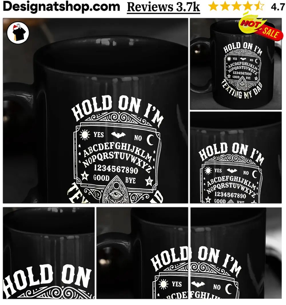 Ouija Board Apparel Hold On I’m Texting My Dad Shirt