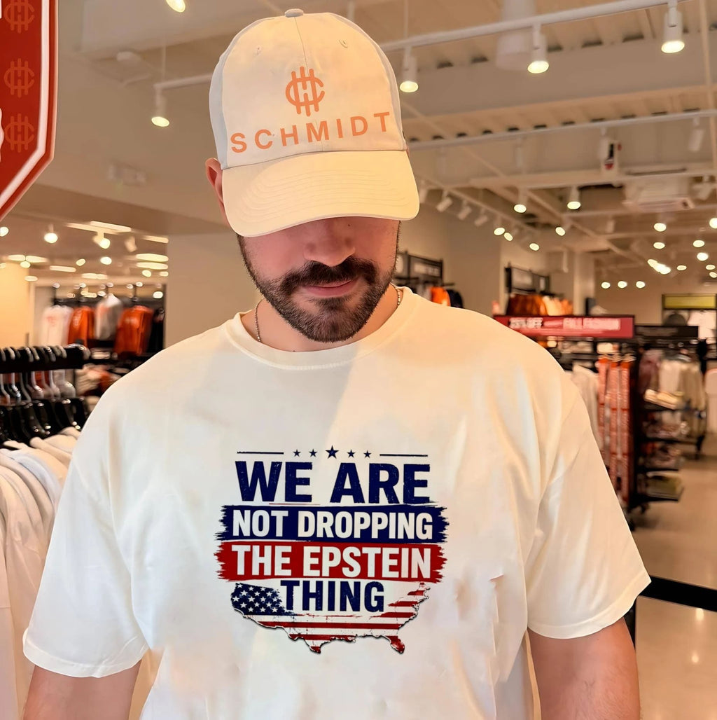 We Are Not Dropping the Epstein Thing Conspiracy shirt