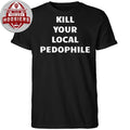 Kill Your Local Pedophile Shirt