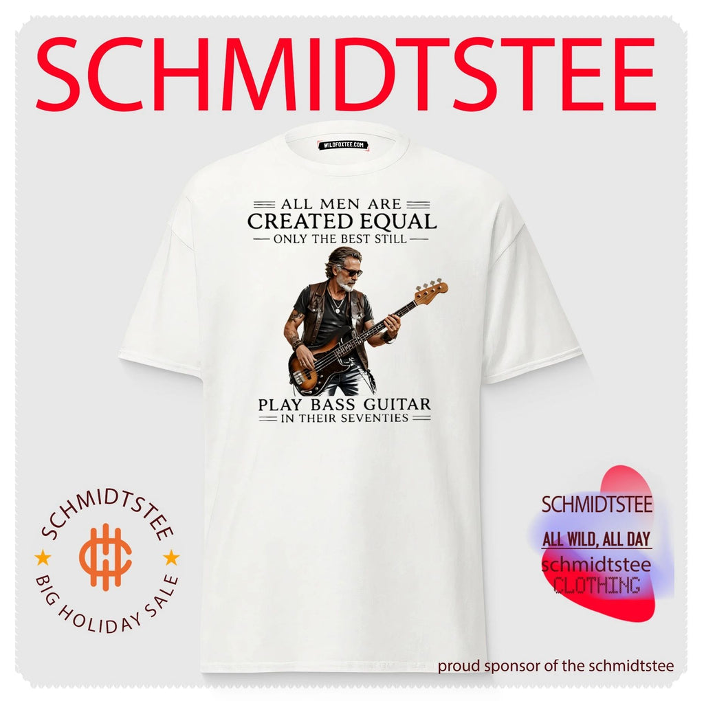 All men are created equal only the best still play bass guitar in their seventies shirt