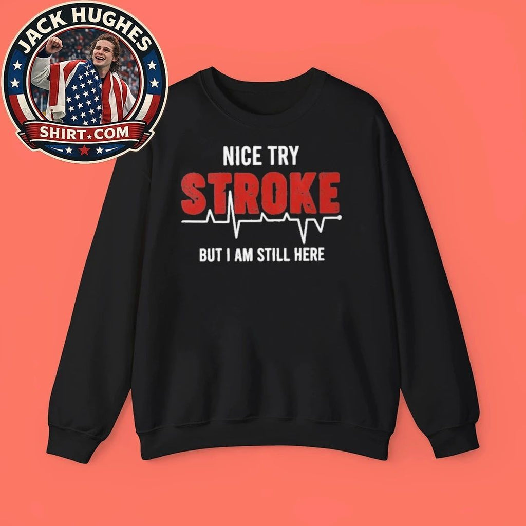 Try Stroke But I Am Still Here Heartbeat Survivor Father Day Gift Shirt
