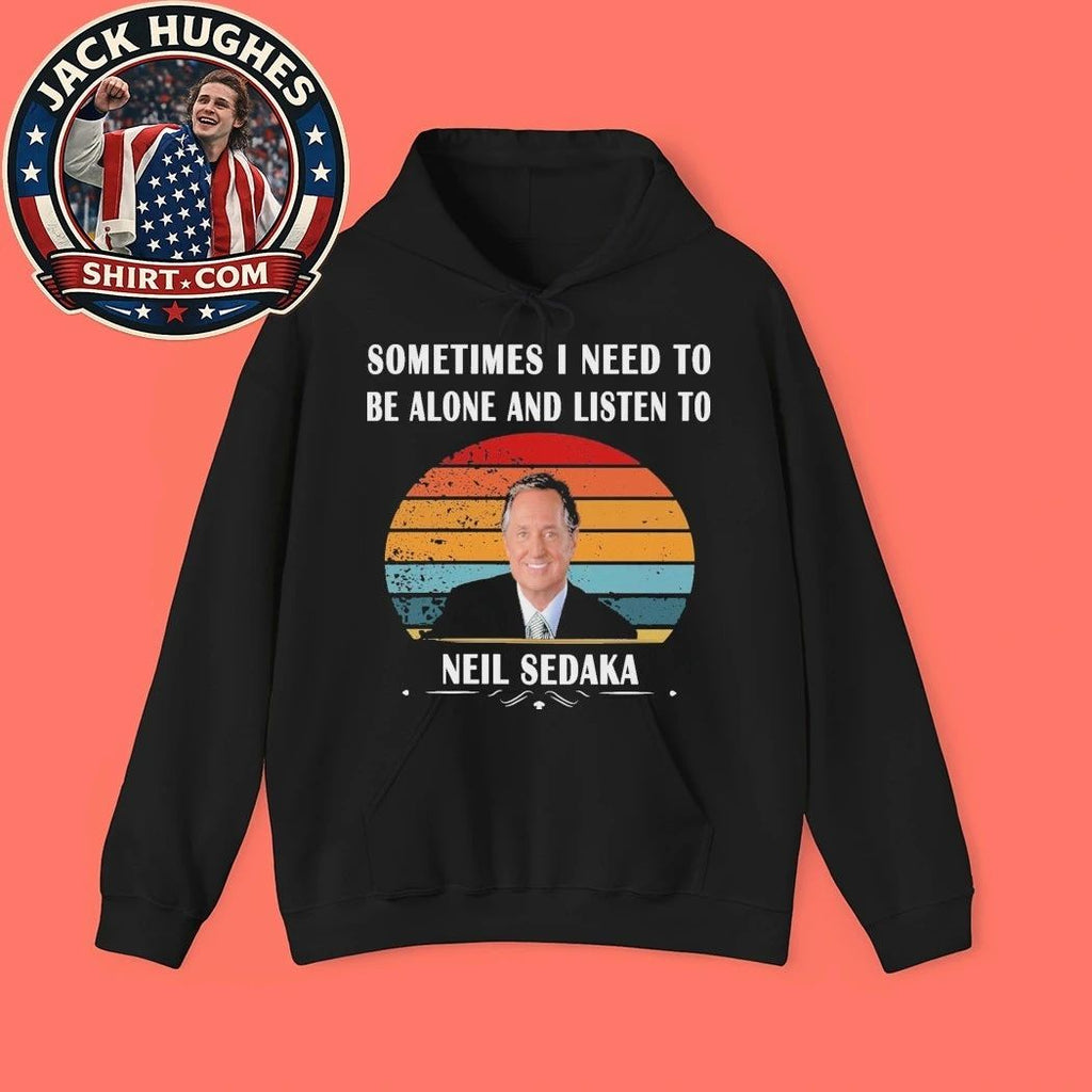 Sometimes I Need To Be Alone And Listen To Neil Sedaka 2026 Shirt