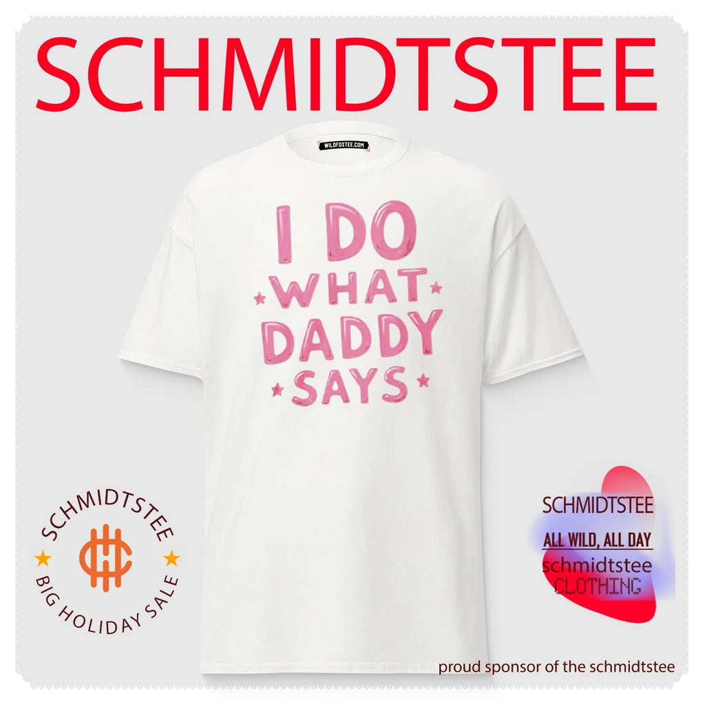 I Do What Daddy Says Shirt