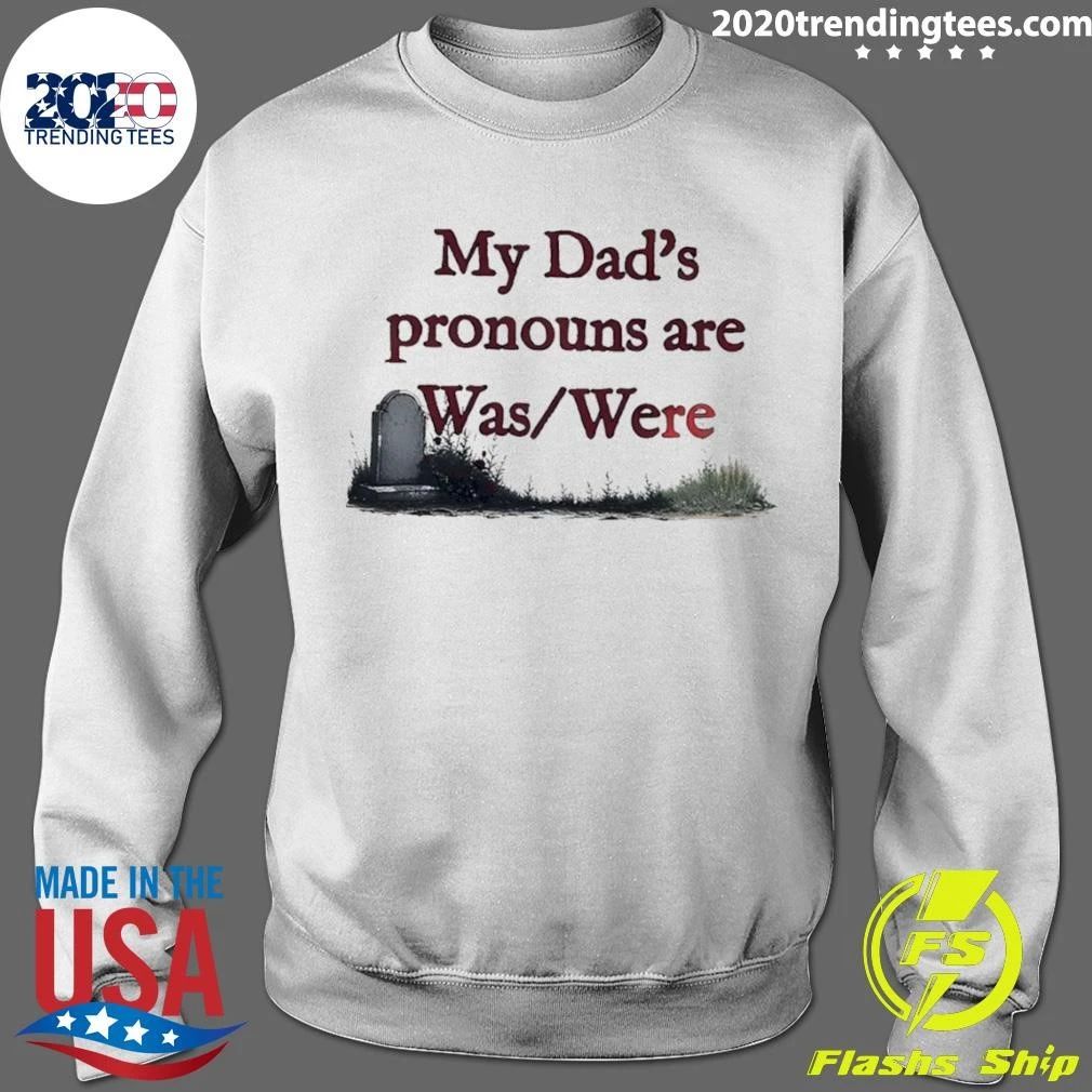 Father Memorial Death Joke My Dad’s Pronouns Are Was Were Father’s Day Shirt
