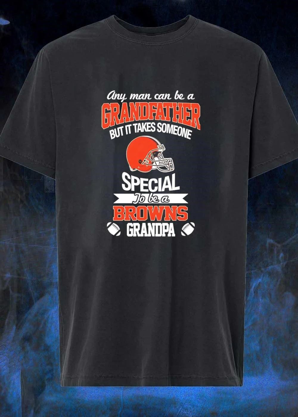Any Man Can Be a Grandfather but It Takes Someone Special to Be a Browns shirt