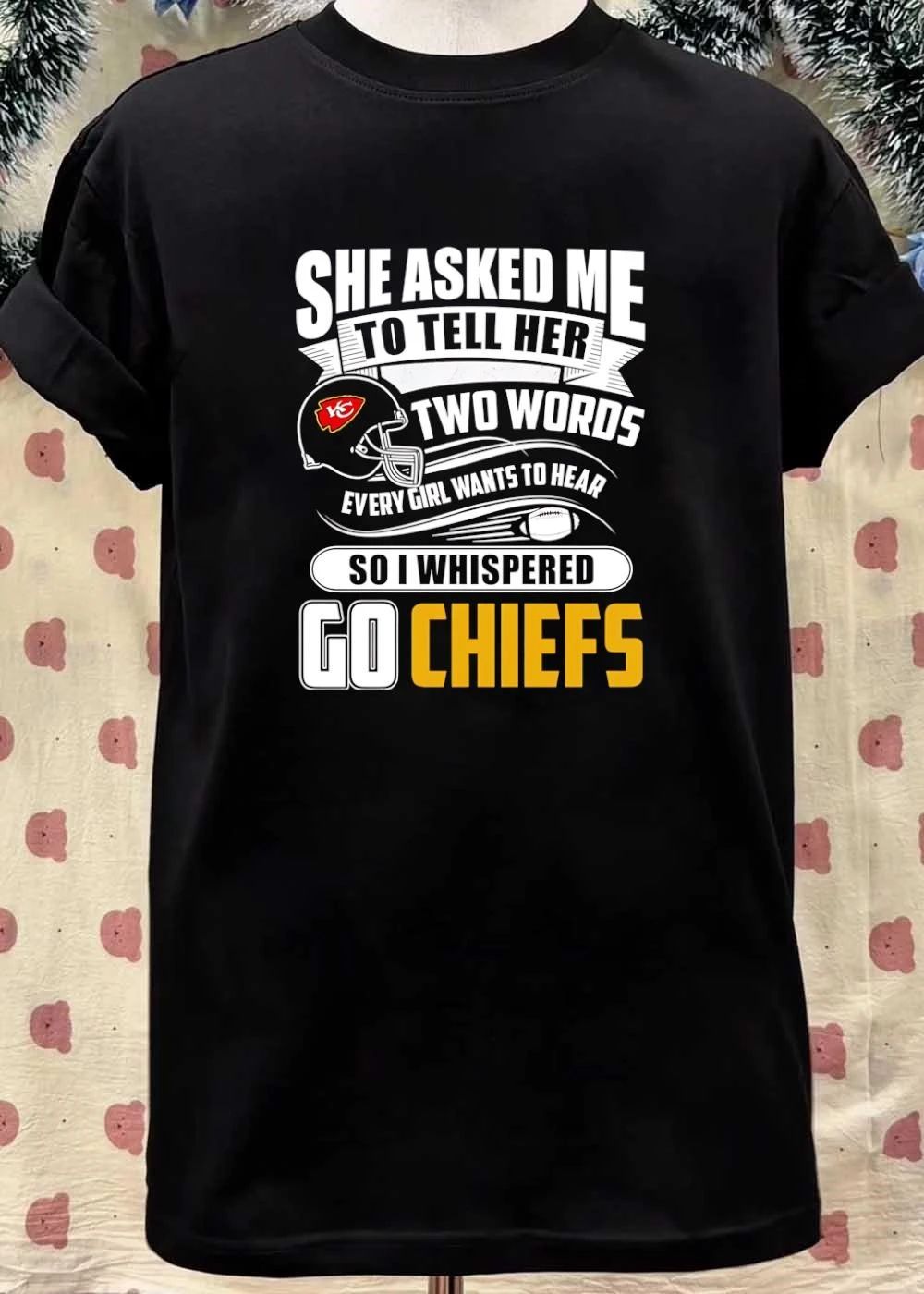 She Asked Me to Tell Her Two Words Go Chiefs shirt