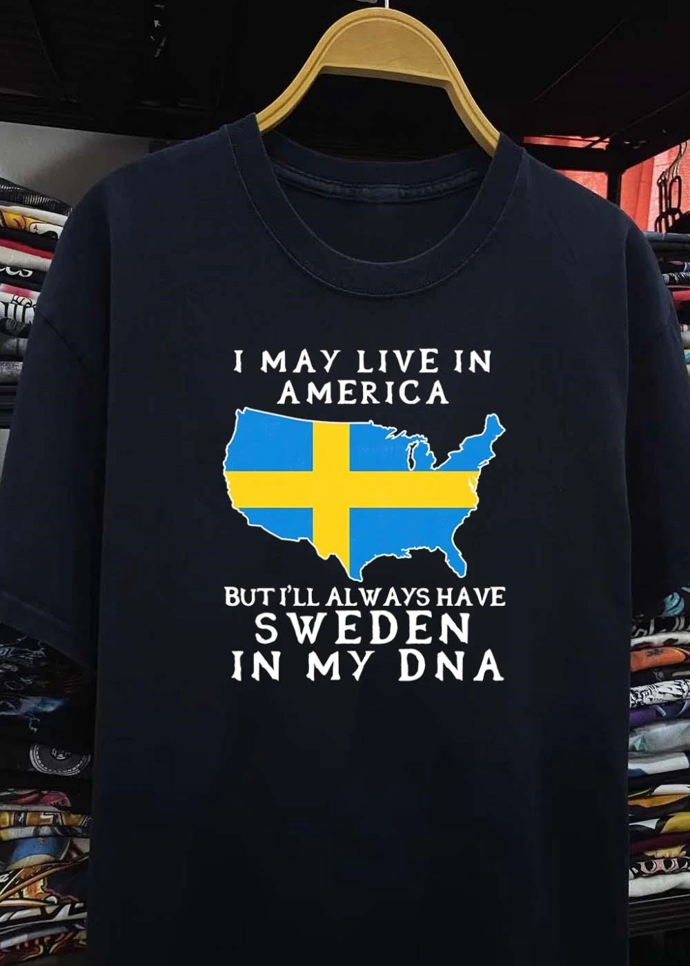 Swedish Heritage Apparel I May Live in America but Always Have Sweden in My DNA Shirt