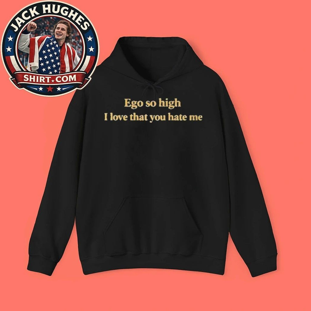 Back Ego So High I Love That You Hate Me T-Shirt