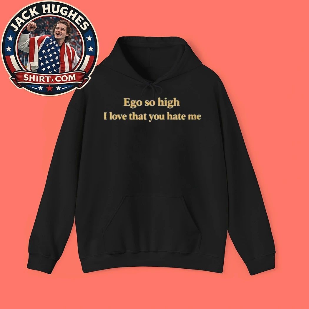 Back Ego So High I Love That You Hate Me T-Shirt