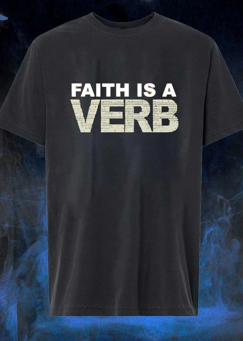 Faith Is a Verb T-Shirt