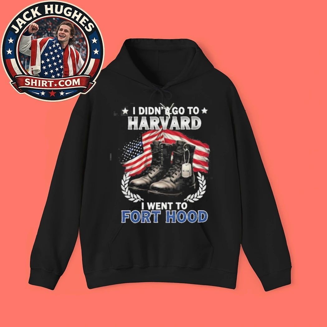 I Didn #8217 Go To Harvard I Went To Fort Hood Military Boots Shirt