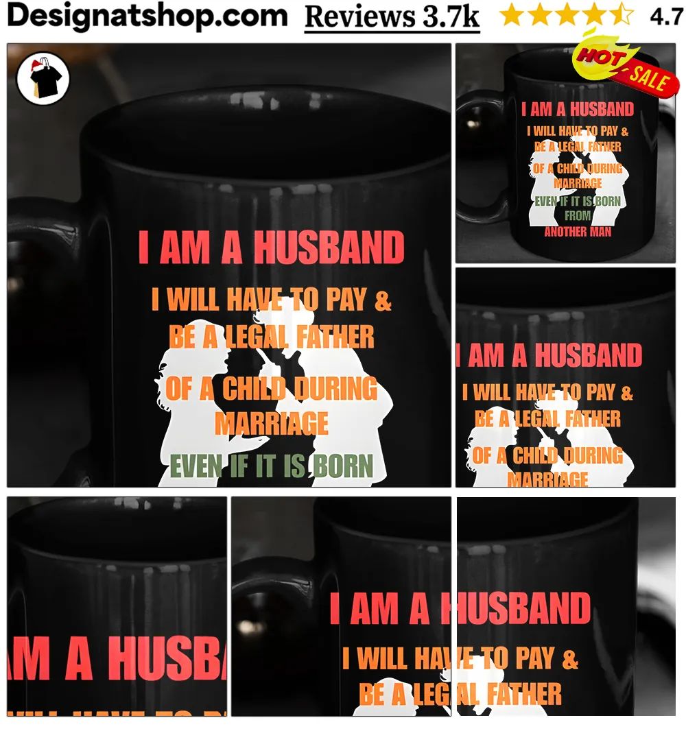 I am a husband I will have to pay and be a legal father of a child shirt