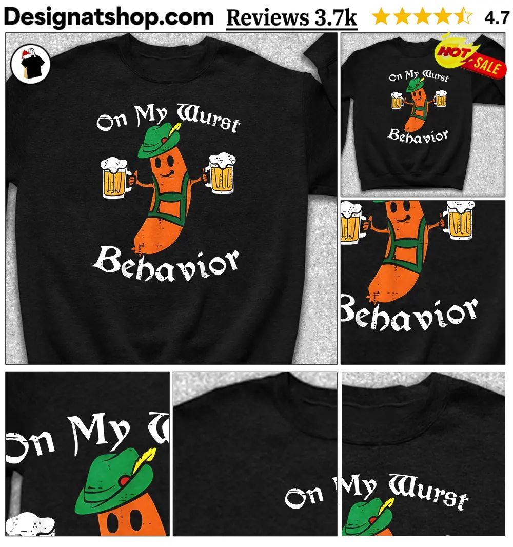 Oktoberfest On My Wurst Behavior Funny German shirt