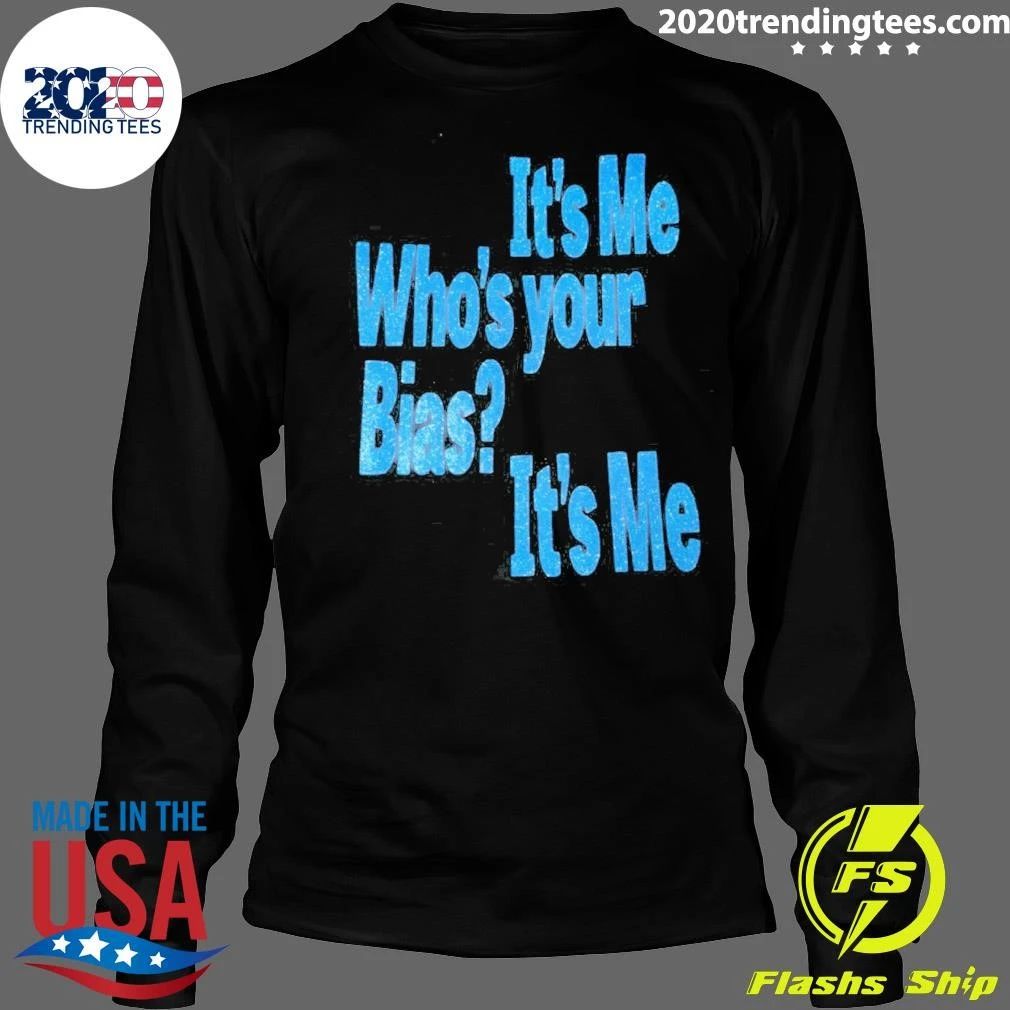 It’s Me Who’s Your Bias It’s Me Shirt