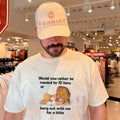 Would you rather be mauled by 20 lions or hang out with me for a little shirt