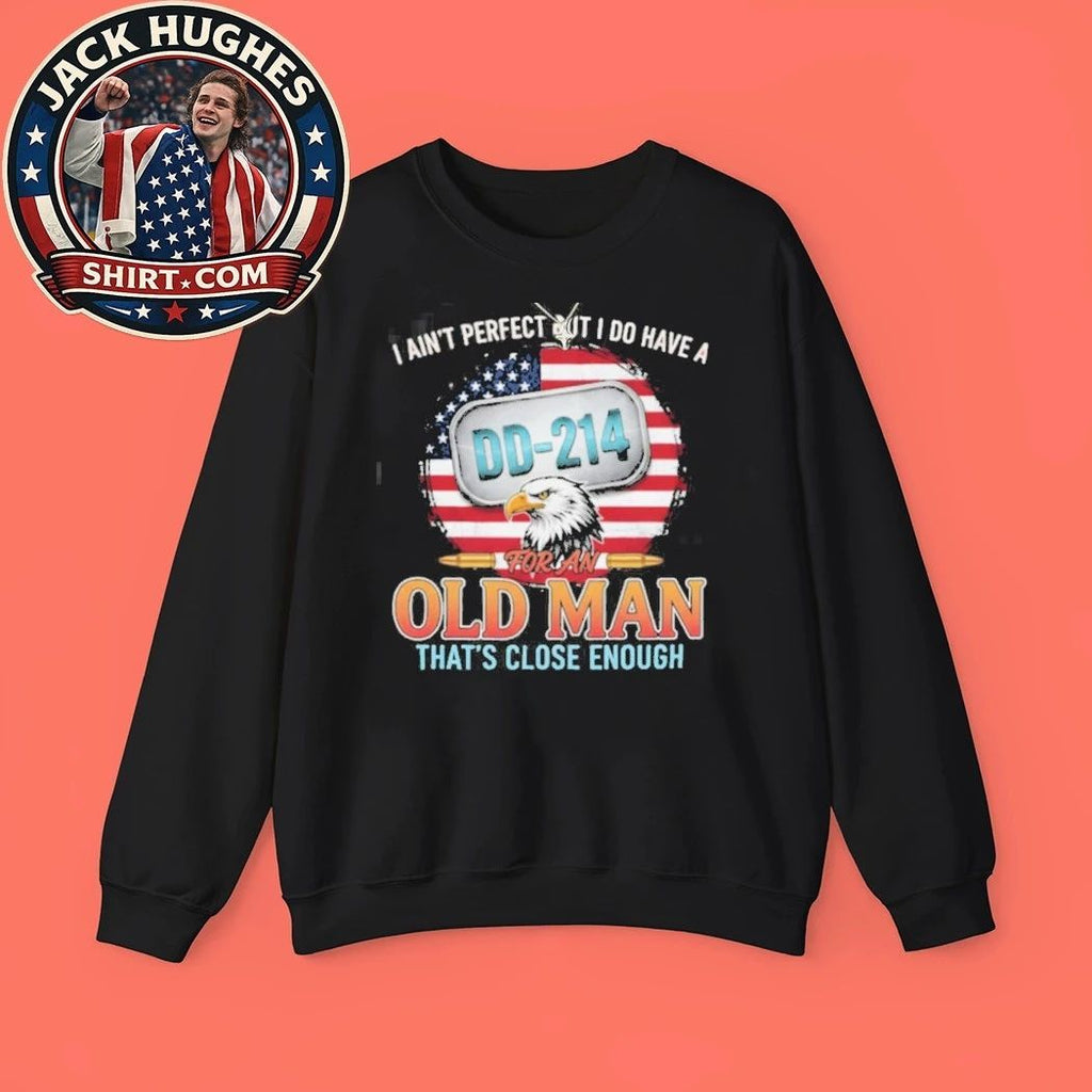 I Ain #8217 Perfect But I Have A Dd 214 Retired Veteran Old Man Shirt