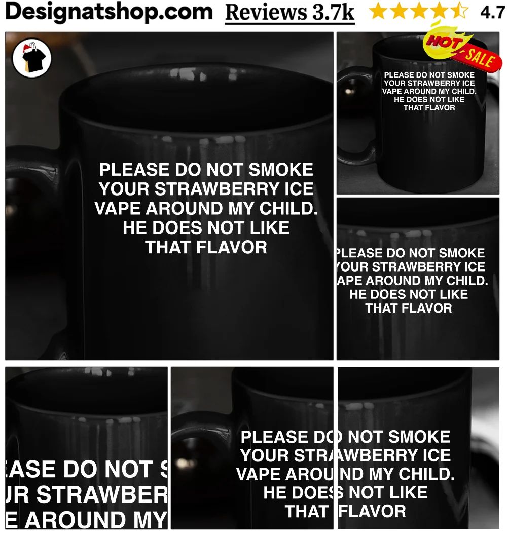 Please do not smoke your strawberry ice vape around my child he does not like that flavor shirt