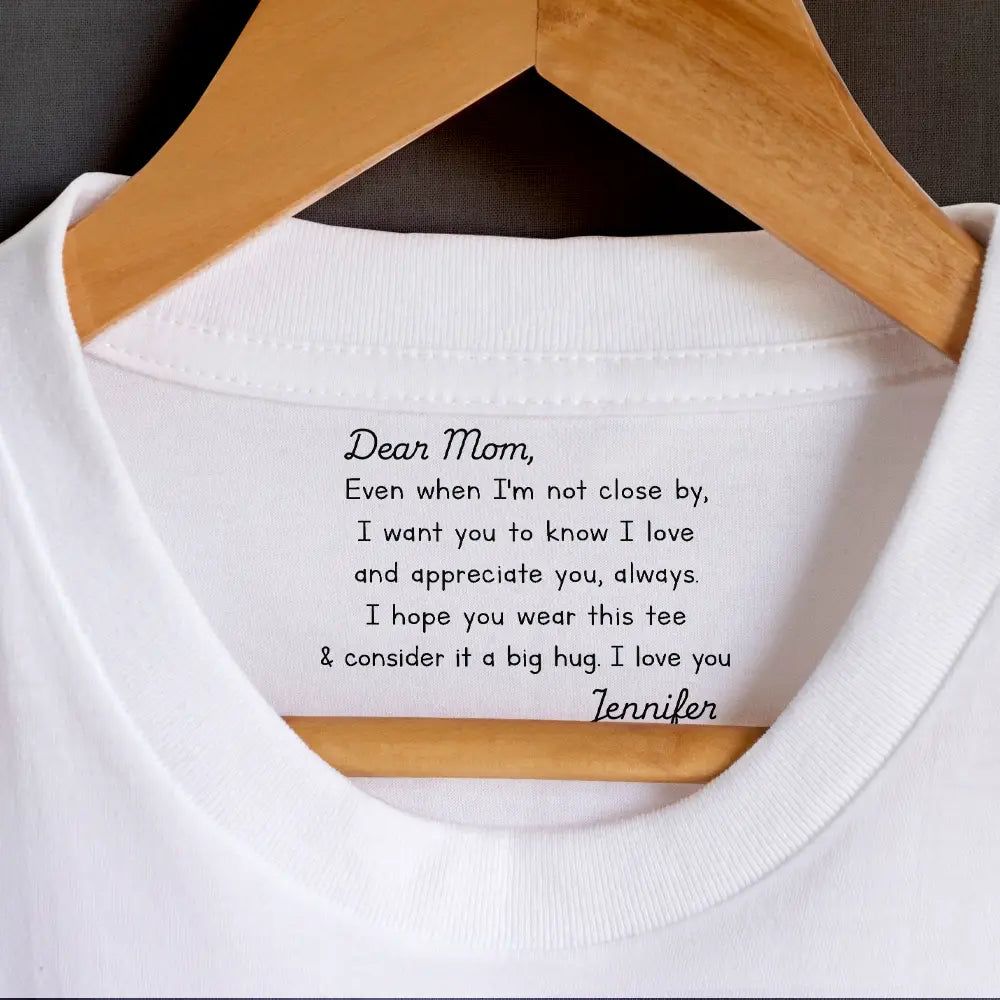 Mom I Hope You Wear This Tee And Consider It A Big Hug - Personalized T Shirt